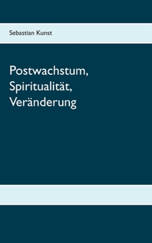 Paperback Postwachstum, Spiritualität, Veränderung [German] Book