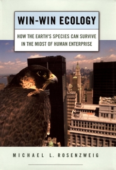 Hardcover Win-Win Ecology: How the Earth's Species Can Survive in the Midst of Human Enterprise Book