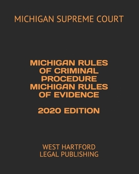 Paperback Michigan Rules of Criminal Procedure Michigan Rules of Evidence 2020 Edition: West Hartford Legal Publishing Book