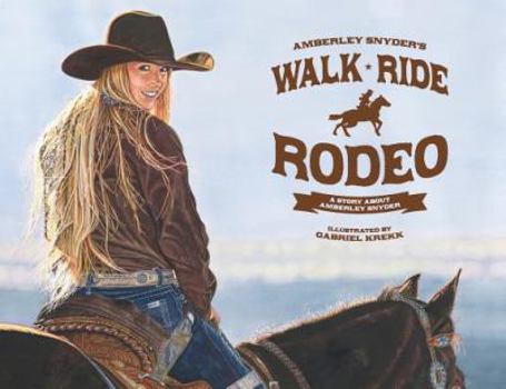 Paperback Walk Ride Rodeo: A Story About Amberley Snyder Book