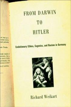 Hardcover From Darwin to Hitler: Evolutionary Ethics, Eugenics, and Racism in Germany Book