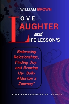 Paperback Love, Laughter, and Life Lessons: Embracing Relationships, Finding Joy, and Growing Up: Dolly Alderton's Journey" Book