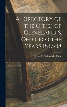 A Directory of the Cities of Cleveland & Ohio, for the Years 1837-38