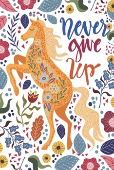 Paperback never give up: Diary Journal, Inspirational Daily Journal, Motivation Journal, Journals to Write in for Women lined Journal, Notebook Book