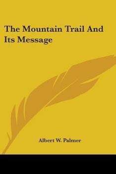 Paperback The Mountain Trail And Its Message Book
