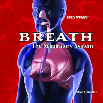 Library Binding Breath: The Respiratory System Book