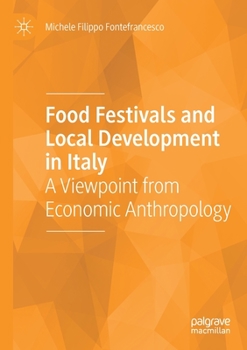 Paperback Food Festivals and Local Development in Italy: A Viewpoint from Economic Anthropology Book