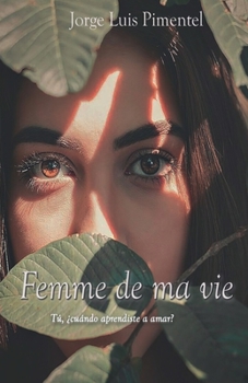 Paperback Femme de ma vie: Y t?, ?Cuando aprendiste a amar? [Spanish] Book