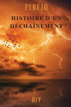 Paperback Histoire d'Un Dechainement [French] Book