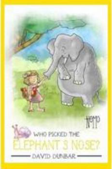 Paperback Who Picked the Elephant's Nose? Book