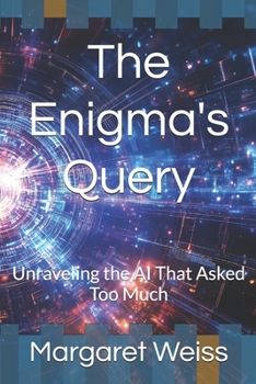 Paperback The Enigma's Query: Unraveling the AI That Asked Too Much Book