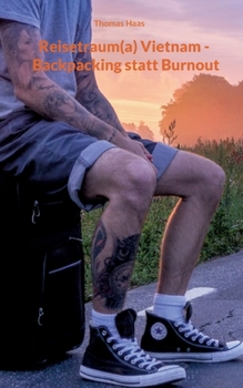 Paperback Reisetraum(a) Vietnam - Backpacking statt Burnout: Backpacker mit dem Rollkoffer [German] Book