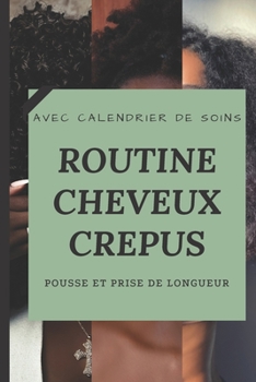 Paperback Routine de soins cheveux crépus: Spécial prise de longueur: Carnet de routine de soins [French] Book