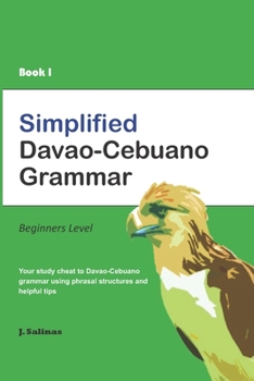 Paperback Simplified Davao-Cebuano Grammar Book 1: Your study cheat to Davao-Cebuano grammar using phrasal structures, helpful tips and study quizzes. Book