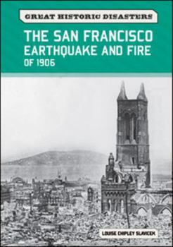 The San Francisco Earthquake and Fire of 1906 - Book  of the Great Historic Disasters