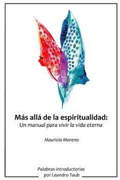 Paperback Más allá de la espiritualidad: Un manual para vivir la vida eterna [Spanish] Book
