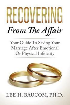 Paperback Recovering From The Affair: Your Guide To Saving Your Marriage After Emotional Or Physical Infidelity Book