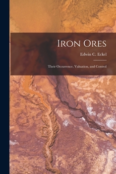 Paperback Iron Ores: Their Occurrence, Valuation, and Control Book