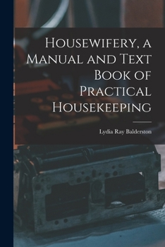 Paperback Housewifery, a Manual and Text Book of Practical Housekeeping Book