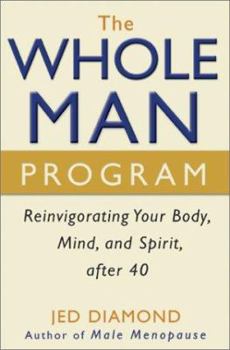 Hardcover The Whole Man Program: Reinvigorating Your Body, Mind, and Spirit After 40 Book
