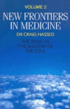 Paperback New Frontiers in Medicine: The Body as the Shadow of the Soul: v. 2 Book