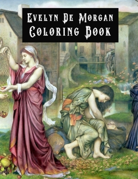 Evelyn De Morgan Coloring Book: Adult coloring book for relaxation and stress relief