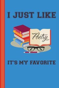 I Just Like Poetry It's My Favorite: Poetry Lover Appreciation Gift School Starting Notebook or Lined Journal Thank You