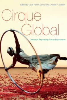 Paperback Cirque Global: Quebec's Expanding Circus Boundaries Book