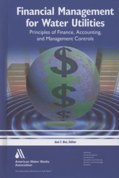 Financial Management for Water Utilities: Principles of Finance, Accounting and Management Controls
