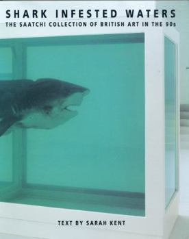 Hardcover Shark Infested Waters: The Saatchi Collection of British Art in the 90s Book