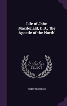 Hardcover Life of John Macdonald, D.D., 'the Apostle of the North' Book