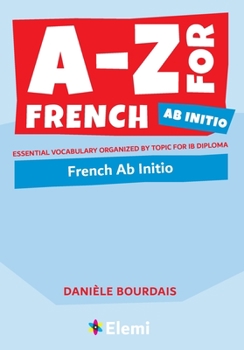 Paperback A-Z for French Ab Initio: Essential vocabulary organized by topic for IB Diploma Book