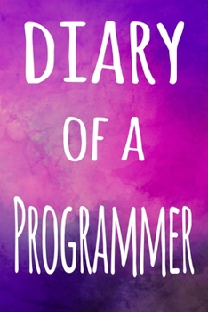 Paperback Diary of a Programmer: The perfect gift for the professional in your life - 119 page lined journal Book