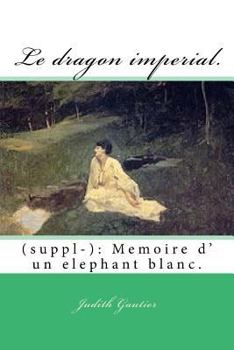 Paperback Le dragon imperial.: (suppl-): Memoire d' un elephant blanc. [French] Book