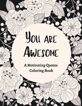 Paperback You Are Awesome A Motivating Quotes Coloring Book: Good Vibes Gifts For Women Book