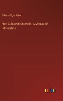 Hardcover Fruit Culture in Colorado. A Manual of Information Book