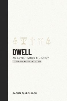 Paperback Dwell: An Advent Study & Liturgy (Dyslexia Friendly Font) Book