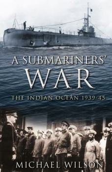 Paperback A Submariners' War: The Indian Ocean 1939-45 Book