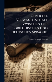 Hardcover Ueber die Verwandtschaft zwischen der griechischen und deutschen Sprache. [German] Book
