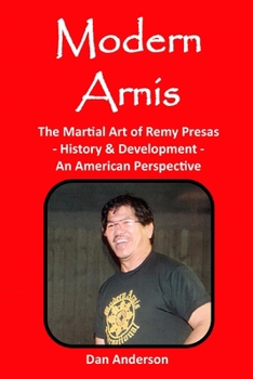 Paperback Modern Arnis: The Martial Art of Remy Presas - History & Development - An American Perspective Book