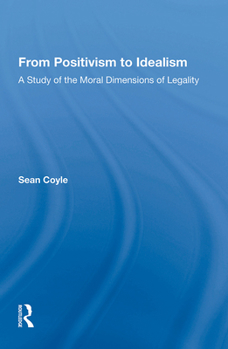 Paperback From Positivism to Idealism: A Study of the Moral Dimensions of Legality Book