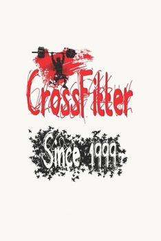 CrossFitter Since 1999: Notebook Birthday CrossFit Gift, Lined Notebook / Journal Gift, 120 Pages, 6x9, Soft Cover, Matte Finish.