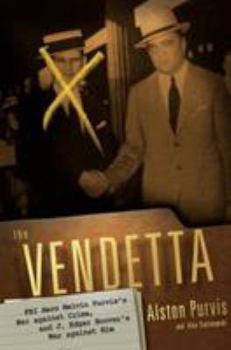 Hardcover The Vendetta: FBI Hero Melvin Purvis's War Against Crime, and J. Edgar Hoover's War Against Him Book