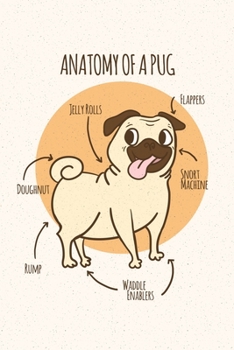 Anatomy of a Pug: Cute Line Journal Notebook Gift For Pug Lover Women and Girls | Who Are Pug Moms and Sister | 100 Lined Journals Notebooks Gifts For Pug Owners