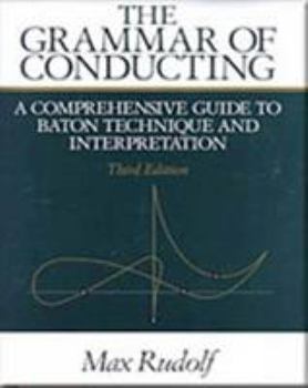 Paperback The Grammar of Conducting: A Comprehensive Guide to Baton Technique and Interpretation Book