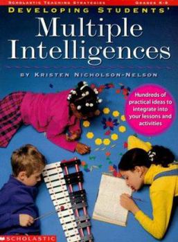 Paperback Developing Students' Multiple Intelligences: Hundreds of Practical Ideas Easily Integrated Into Your Lessons and Activities Book