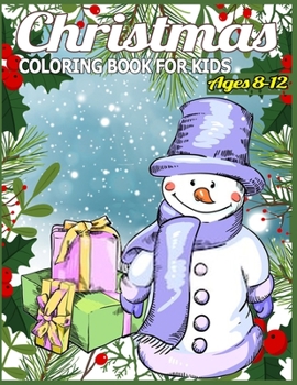 Paperback Christmas Coloring Book for Kids Ages 8-12: Children's Christmas Gift or Present for Toddlers & Kids - 50 Beautiful Pages to Color with Holiday Season Book