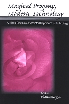 Paperback Magical Progeny, Modern Technology: A Hindu Bioethics of Assisted Reproductive Technology Book