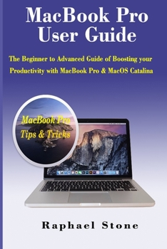 Paperback MacBook Pro User Guide: The Beginner to Advanced Guide of Boosting your Productivity with MacBook Pro & MacOS Catalina Book