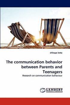 Paperback The Communication Behavior Between Parents and Teenagers Book